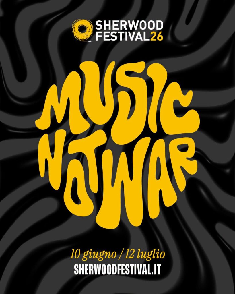 Locandina dell'evento Sherwood festival 2026 dal 10 giugno al 12 luglio Musica not War